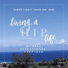 Cover image for Living a HIP Life - Humble Intentional Prepared