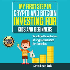 Cover image for My First Step in Crypto and Bitcoin Investing for Kids and Beginners