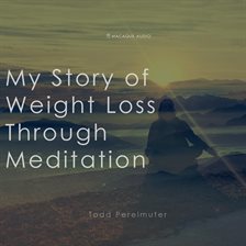 Imagen de portada para My Story of Weightloss Through Meditation
