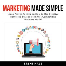 Cover image for Marketing Made Simple: Learn Proven Tactics on How to Use Creative Marketing Strategies in this C