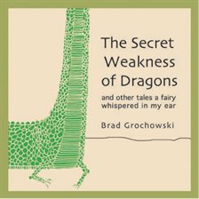 Cover image for The Secret Weakness of Dragons