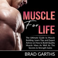 Cover image for Muscle for Life: The Ultimate Guide to Muscle Building, Learn Tips and Expert Advice on How to Bu