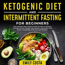 Cover image for Ketogenic Diet and Intermittent Fasting for Beginners: The Ultimate Keto Fasting Guide for Men &