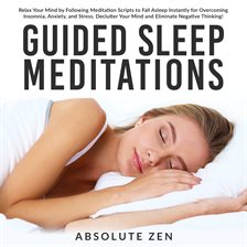 Imagen de portada para Guided Sleep Meditations: Relax Your Mind by Following Meditation Scripts to Fall Asleep Instantly