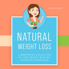 Cover image for Natural Weight Loss: A Meditation Collection to Lose Weight With NLP Hypnosis Techniques