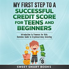 Cover image for My First Step to a Successful Credit Score for Teens and Beginners