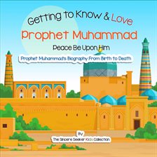 Cover image for Getting to Know and Love Prophet Muhammad