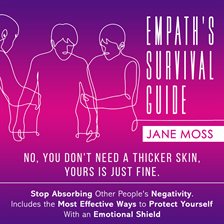 Cover image for Empath's Survival Guide: No, You Don't Need a Thicker Skin, Yours is Just Fine