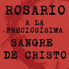Cover image for Rosario a la Preciosísima Sangre de Cristo