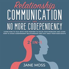 Cover image for Relationship Communication and No More Codependency 2-in-1
