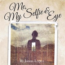 Cover image for Me, My Selfie, & Eye - A Midlife Conversation About Lost Identity, Grief and Seeing Who You Are