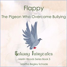 Cover image for Flappy: The Pigeon Who Overcame Bullying.