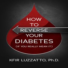 Cover image for How To Reverse Your Diabetes (If You Really Mean It)