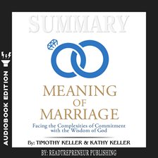 Cover image for Summary of The Meaning of Marriage: Facing the Complexities of Commitment with the Wisdom of God