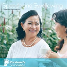 Cover image for Speech and Swallowing: A Body Guide to Parkinson's Disease