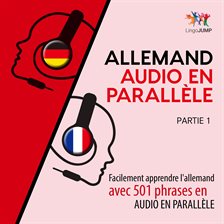 Allemand Audio En Parallèle - Facilement Apprendre L'allemand Avec 501 Phrases En Audio En Parallèle
