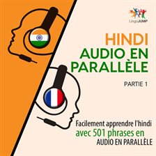 Hindi Audio En Parallèle - Facilement Apprendre L'hindi Avec 501 Phrases En Audio En Parallèle -