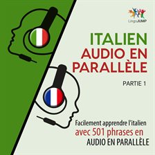 Italien Audio En Parallèle - Facilement Apprendre L'italien Avec 501 Phrases En Audio En Parallèle -