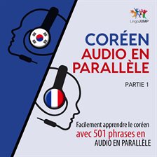 Coréen Audio En Parallèle - Facilement Apprendre Le Coréen Avec 501 Phrases En Audio En Parallèle