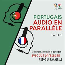 Portugais Audio En Parallèle - Facilement Apprendre Le Portugais Avec 501 Phrases En Audio En Parall