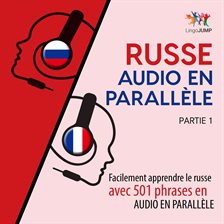 Russe Audio En Parallèle - Facilement Apprendre Le Russe Avec 501 Phrases En Audio En Parallèle -