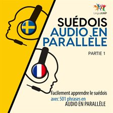Suédois Audio En Parallèle - Facilement Apprendre Le Suédois Avec 501 Phrases En Audio En Parallèl