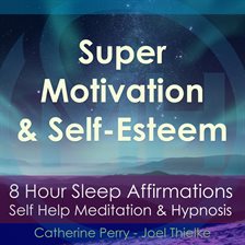 Cover image for 8 Hour Sleep Affirmations - Super Motivation & Confidence, Self Help Meditation & Hypnosis
