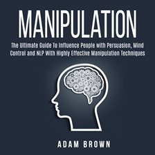 Imagen de portada para Manipulation: The Ultimate Guide to Influence People With Persuasion, Mind Control and NLP With H