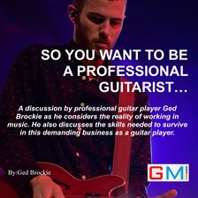 Cover image for So You Want To Be A Professional Guitarist