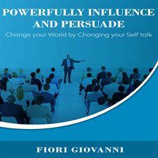 Cover image for Powerfully Influence and Persuade People