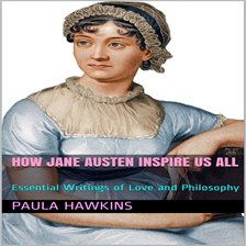 Cover image for How Jane Austen Inspire Us All: Essential Writings of Love and Philosophy