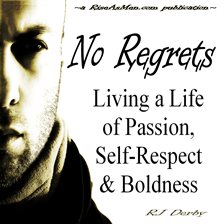 Imagen de portada para No Regrets: Living a Life of Passion, Self-Respect & Boldness