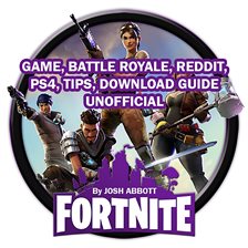 Cover image for Fortnite Game, Battle Royale, Reddit, PS4, Tips, Download Guide Unofficial