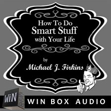 Imagen de portada para How To Do Smart Stuff With Your Life