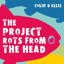 Cover image for The Project Rots From The Head