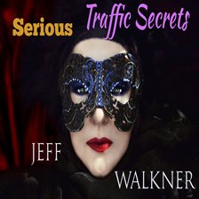 Cover image for Serious Traffic Secrets