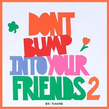 Cover image for Don't Bump Into Your Friends 2