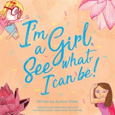 Cover image for I'm a Girl. See what I can be!