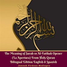 Cover image for The Meaning of Surah 01 Al-Fatihah Opener (La Apertura) From Holy Quran
