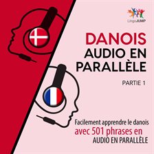 Danois audio en parallèle - Facilement apprendre le danois avec 501 phrases en audio en parallèle