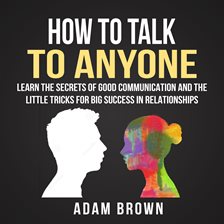 Cover image for How to Talk to Anyone: Learn The Secrets of Good Communication And The Little Tricks for Big Succ