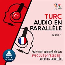 Turc audio en parallèle - Facilement apprendre le turc avec 501 phrases en audio en parallèle - P