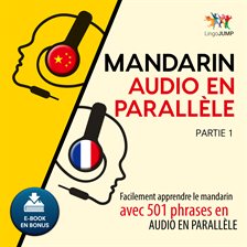 Mandarin audio en parallèle - Facilement apprendre le mandarin avec 501 phrases en audio en paral