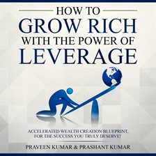 Cover image for How to Grow Rich with The Power of Leverage