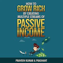 Cover image for How to Grow Rich by Creating Multiple Streams of Passive Income