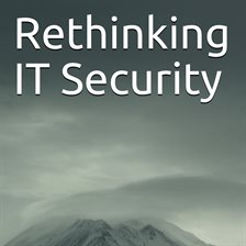 Cover image for Rethinking IT Security
