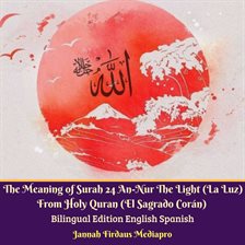Cover image for The Meaning of Surah 24 An-Nur The Light (La Luz) From Holy Quran (El Sagrado Corán)
