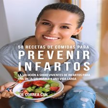 Cover image for 58 Recetas De Comidas Para Prevenir Infartos