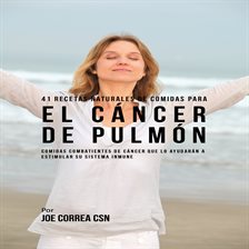 Cover image for 41 Recetas Naturales de Comidas Para El Cáncer de Pulmón