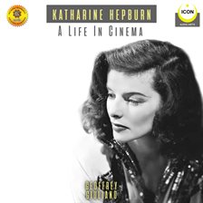 Cover image for Katharine Hepburn: A Life In Cinema